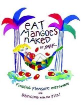 Eat Mangoes Naked