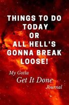 Things to Do Today or All Hell's Gonna Break Loose