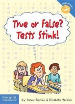 True or False? Tests Stink!