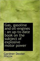 Gas, Gasoline and Oil-Engines