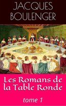 Les Romans de la Table Ronde - tome 1
