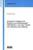Over, C: Generative Fertigung von Bauteilen aus Werkzeugstah