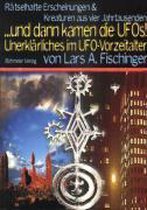 ... dann kamen die UFOs. Unerklärliches im UFO-Vorzeitalter