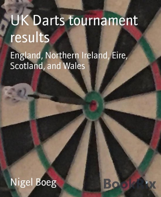 UK Darts tournament results (ebook), Nigel Boeg 9783748703563