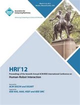 HRI 12 Proceedings of the Seventh Annual ACM/IEEE International Conference on Human-Robot Interaction