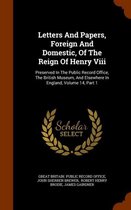 Letters and Papers, Foreign and Domestic, of the Reign of Henry VIII