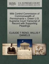 Milk Control Commission of Commonwealth of Pennsylvania V. Green U.S. Supreme Court Transcript of Record with Supporting Pleadings