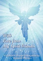 With Love from My Spirit Friends - A Collection of Inspirational Verse
