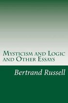 Mysticism and Logic and Other Essays