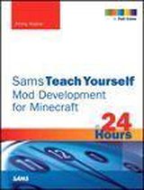 Minecraft Mod Development in 24 Hours, Sams Teach Yourself