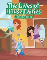 The Lives of House Fairies Coloring Book