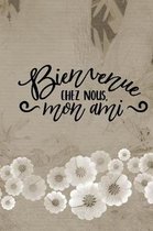 Bienvenue Chez Nous Mon Ami