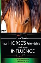 How To Win Your Horse's Friendship with Your Influence