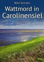Die Kommissare Bert Linnig und Nina Jürgens ermitteln 4 - Wattmord in Carolinensiel. Ostfrieslandkrimi