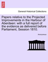 Papers Relative to the Projected Improvements in the Harbour of Aberdeen