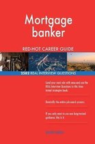 Mortgage Banker Red-Hot Career Guide; 2582 Real Interview Questions