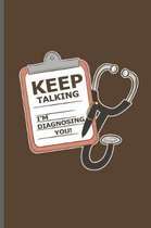 Keep Talking I'm Diagnosing You!