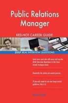 Public Relations Manager Red-Hot Career Guide; 2557 Real Interview Questions