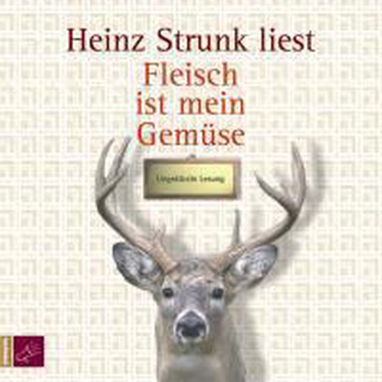Een hert met imposante geweien, met tekst 'Heinz Strunk liest Fleisch ist mein Gemüse' en een bordje 'Unglaubliche Leuchten'.