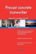 Precast Concrete Ironworker Red-Hot Career Guide; 2540 Real Interview Questions