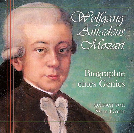 Wolfgang Amadeus Mozart - Biogtraphie Eines Genies