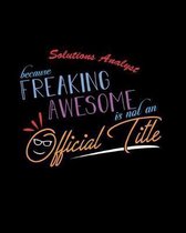 Solutions Analyst Because Freaking Awesome is not an Official Title