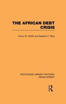 Routledge Library Editions: Development - The African Debt Crisis