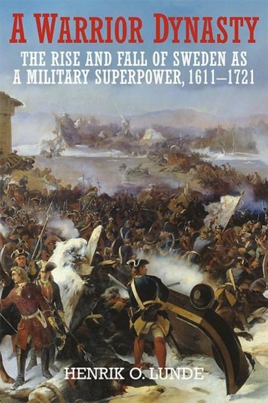 Boek "A Warrior Dynasty" met een schilderij van een veldslag uit de 17e eeuw, tekst: "A WARRIOR DYNASTY THE RISE AND FALL OF SWEDEN AS A MILITARY SUPERPOWER, 1611–1721 HENRIK O. LUNDE"