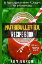 NutriBullet RX Recipe Book