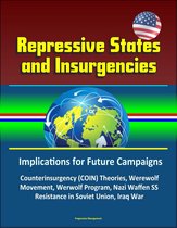 Repressive States and Insurgencies: Implications for Future Campaigns - Counterinsurgency (COIN) Theories, Werewolf Movement, Werwolf Program, Nazi Waffen SS, Resistance in Soviet Union, Iraq War