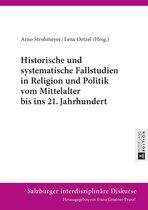 Salzburger interdisziplinaere Diskurse 9 - Historische und systematische Fallstudien in Religion und Politik vom Mittelalter bis ins 21. Jahrhundert
