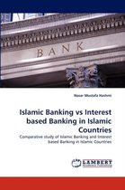Islamic Banking Vs Interest Based Banking in Islamic Countries