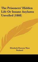 The Prisoners' Hidden Life or Insane Asylums Unveiled (1868)