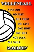 Volleyball Stay Low Go Fast Kill First Die Last One Shot One Kill Not Luck All Skill Mallory