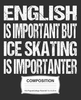 English Is Important But Ice Skating Is Importanter Composition