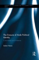 Durham Modern Middle East and Islamic World Series - The Erasure of Arab Political Identity