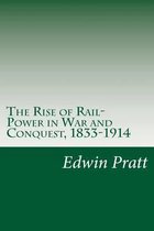 The Rise of Rail-Power in War and Conquest, 1833-1914