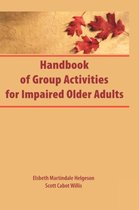 Handbook of Group Activities for Impaired Older Adults