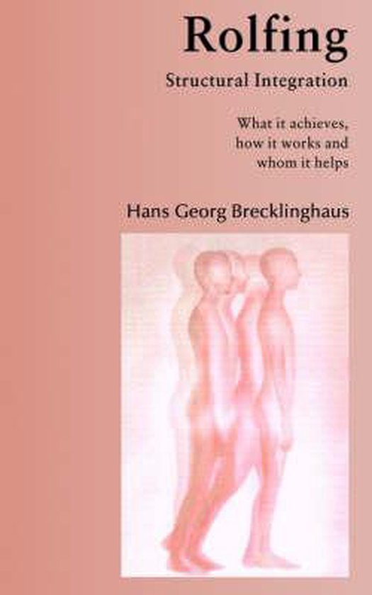 Rolfing Structural Integration. What It Achieves, How It Wor ... - cover