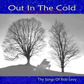 Out in the Cold New Jazz Standards: The Songs of Bob Levy