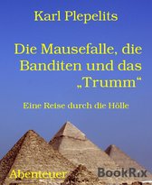 Die Mausefalle, die Banditen und das „Trumm“