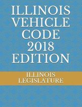 Illinois Vehicle Code 2018 Edition