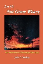 Let Us Not Grow Weary