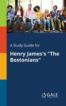 A Study Guide for Henry James's "The Bostonians"