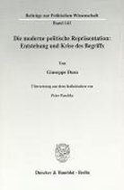 Die Moderne Politische Reprasentation: Entstehung Und Krise Des Begriffs: Ubersetzung Aus Dem Italienischen Von Peter Paschke