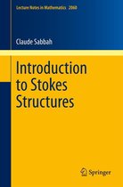 Lecture Notes in Mathematics 2060 - Introduction to Stokes Structures