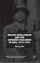 Studies in Military and Strategic History- British Intelligence and the Japanese Challenge in Asia, 1914–1941