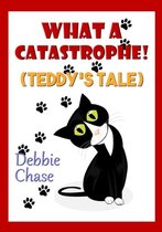 What A Catastrophe! (Teddy's Tale)