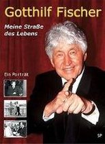 Gotthilf Fischer - Meine Straße des Lebens