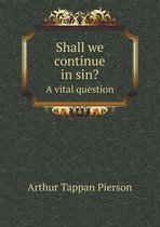 Shall we continue in sin? A vital question